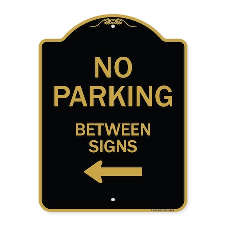 Signmission Designer Series-No Parking Between Signs Black & Gold Heavy-Gauge Aluminum, 24" x 18", BG-1824-9963 A-DES-BG-1824-9963